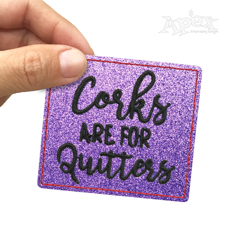 Corks Are For Quitters Feltie ITH Embroidery Design