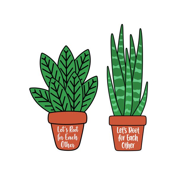 Let's Root For Each Other Plant Cuttable Design