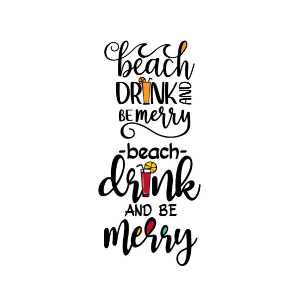 Beach Drink And Be Merry Cuttable Design