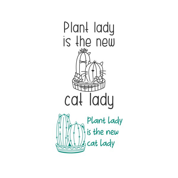 Plant Lady Is The New Cat Lady Cuttable Design
