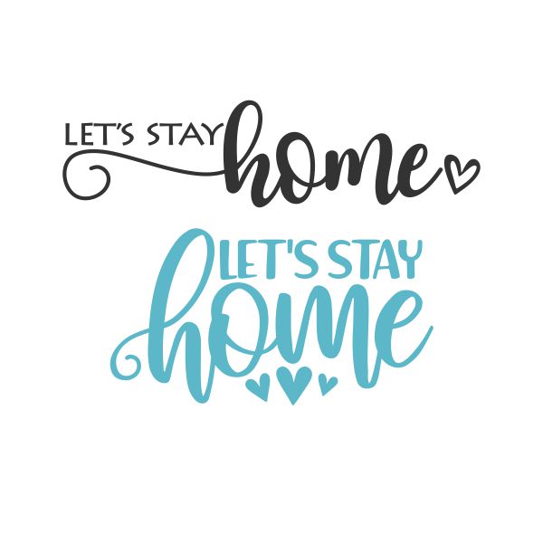 Let's Stay Home SVG Cuttable Design