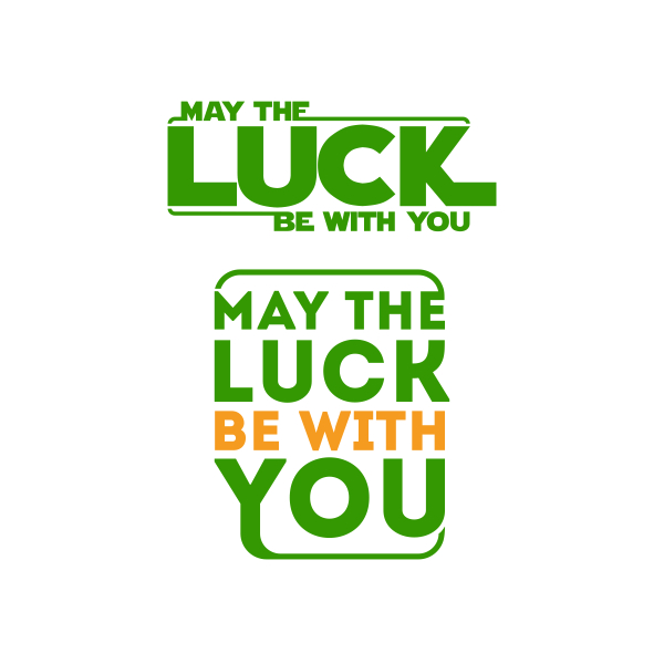 May The Luck Be With You Cuttable Design