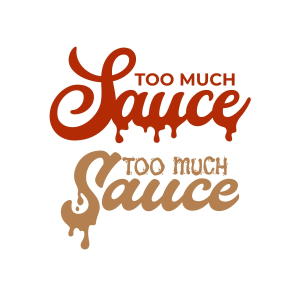 Too Much Sauce Cuttable Design