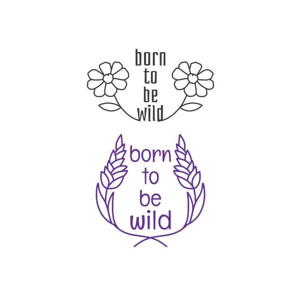 Born to be Wild SVG Cuttable Designs