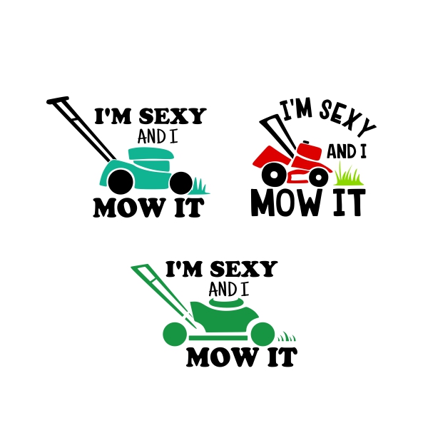I'm Sexy and I Mow It SVG Cuttable Designs