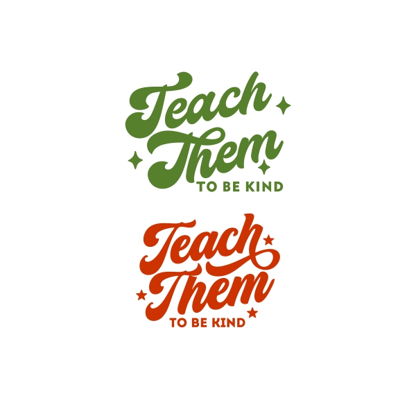 Teach Them To Be Kind SVG Cuttable Designs