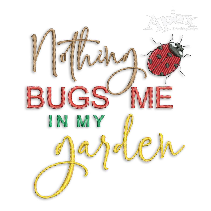 Nothing Bugs Me in My Garden Embroidery Design