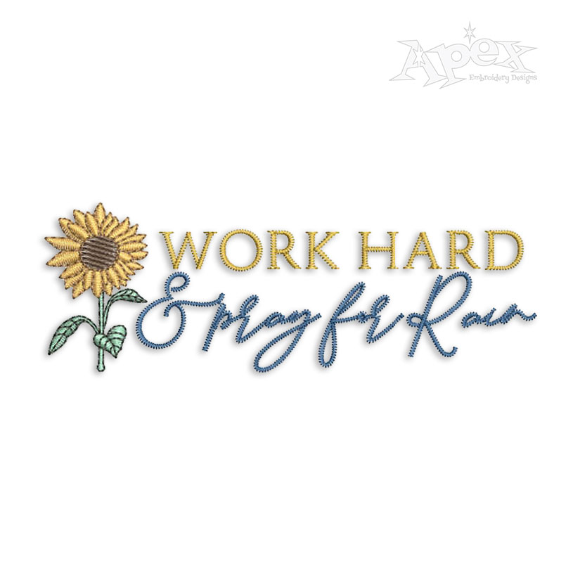 Sunflower Work Hard and Pray for the Rain Embroidery Design