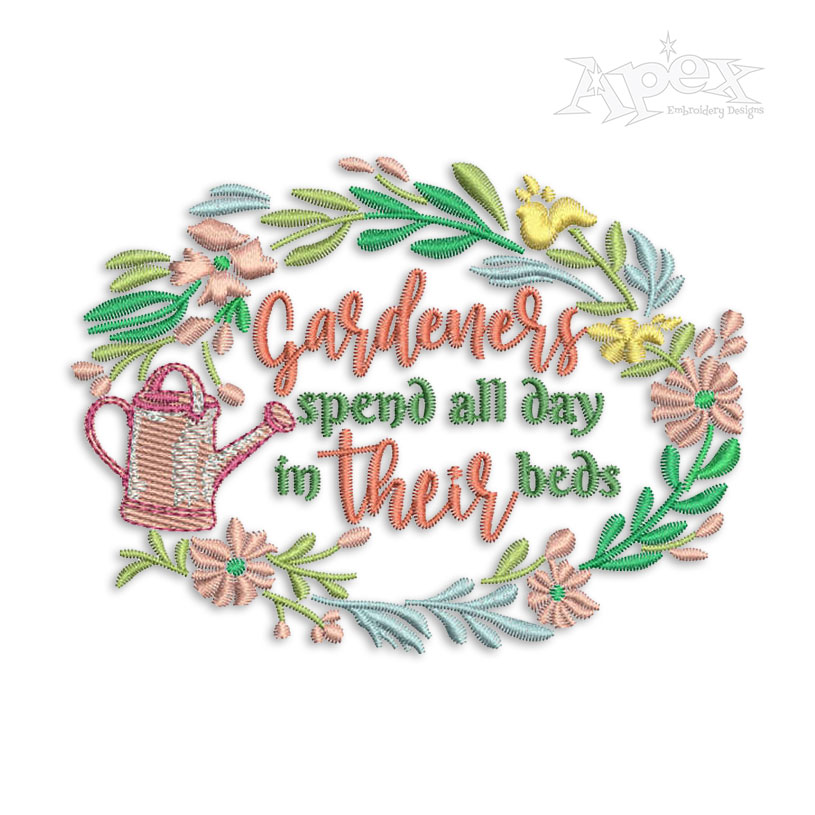 Gardeners Spend All Day in Their Beds Embroidery Design