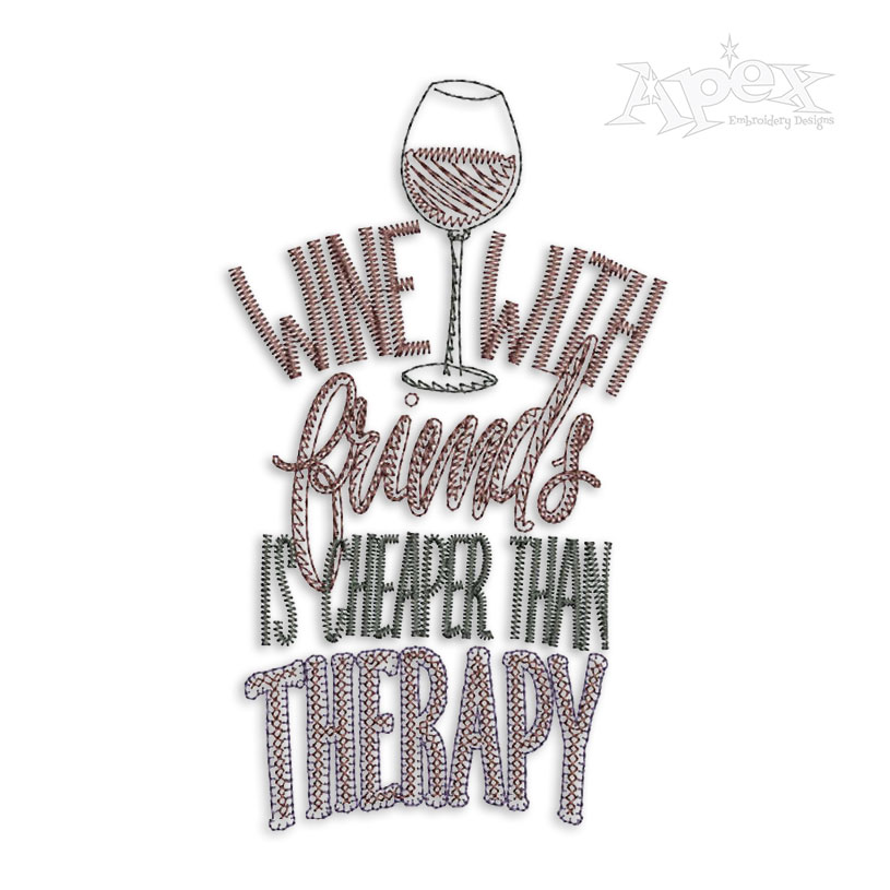Wine with Friends is Cheaper than Therapy Embroidery Design