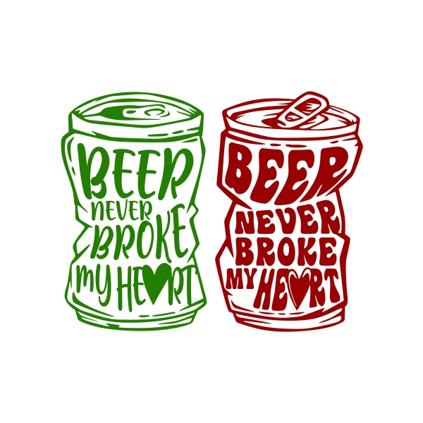 Can of Beer Never Broke My Heart SVG Cuttable Designs