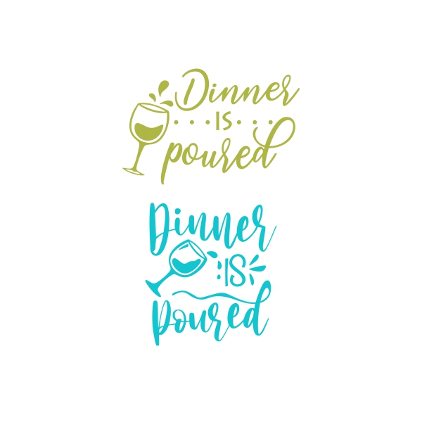 Dinner is Poured Wine Glass SVG Cuttable Designs