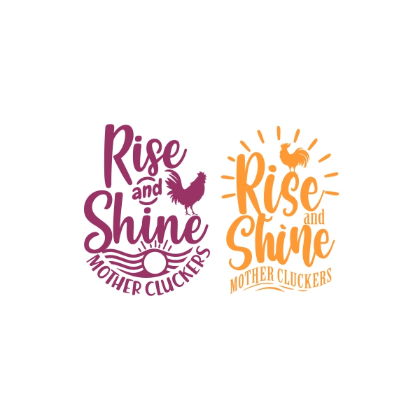 Rise and Shine Mother Cluckers Farm Hen Chicken Rooster SVG Cuttable Designs