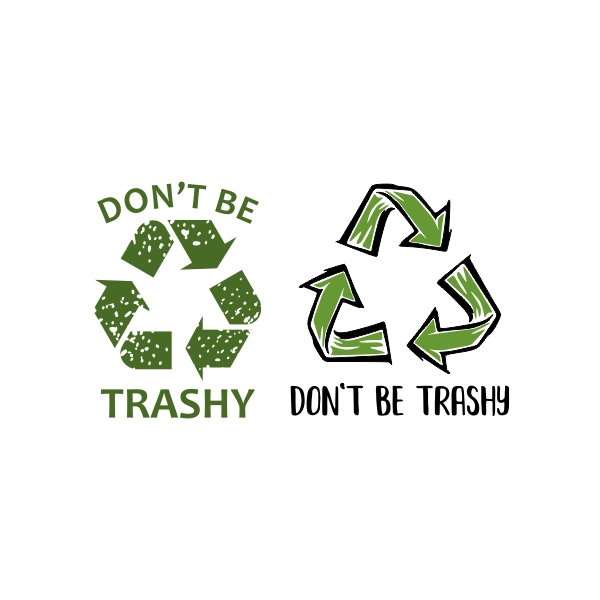 Don't Be Trashy Recycle SVG Cuttable Designs