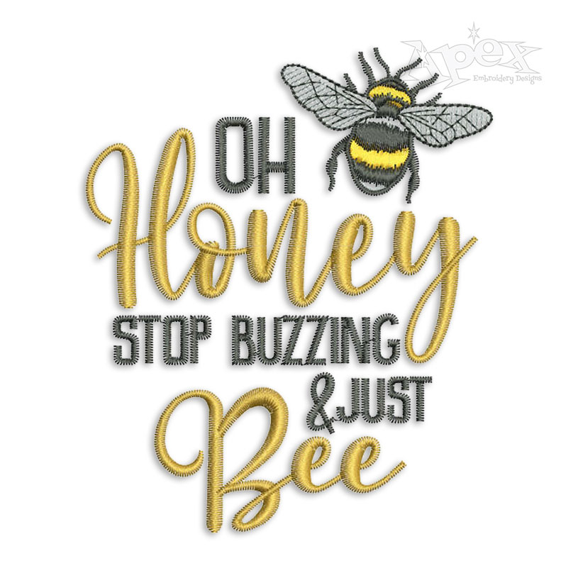 Oh Honey Stop Buzzing & Just Bee Embroidery Designs