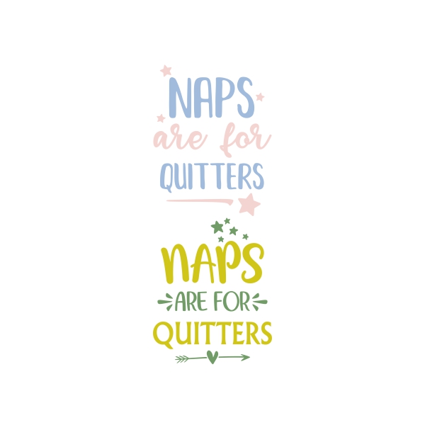 Naps are for Quitters Baby SVG Cuttable Designs