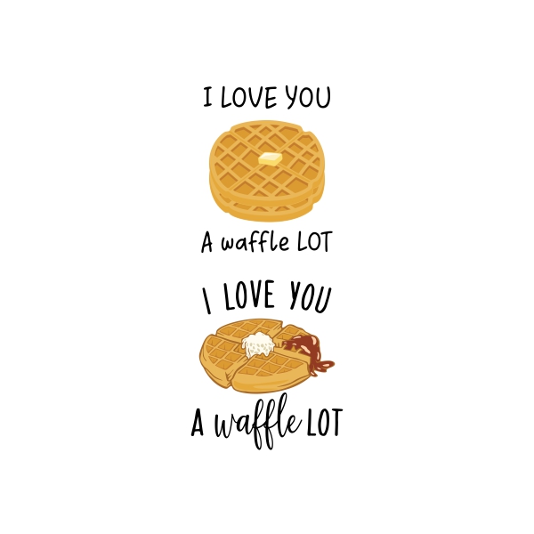 I Love You a Waffle Lot SVG Cuttable Designs