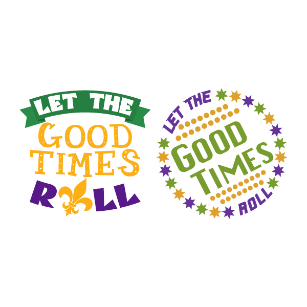 Let the Good Times Roll Mardi Gras SVG Cuttable Designs