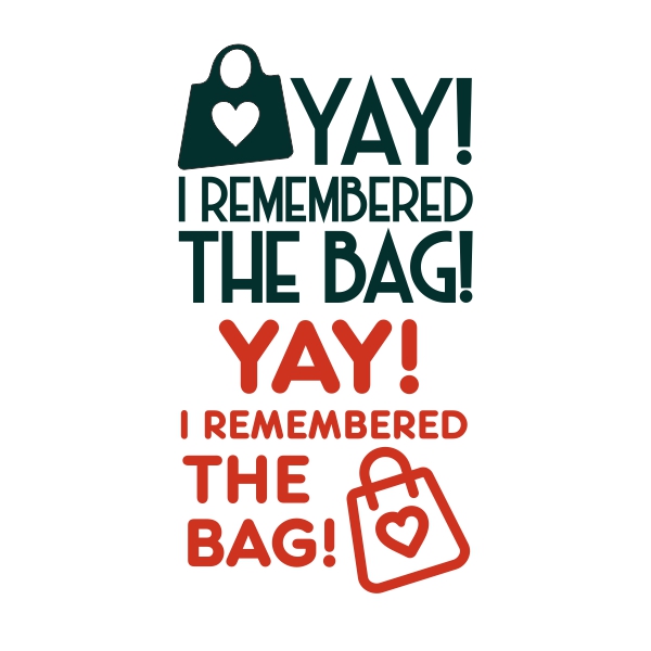 Yay! I Remembered the Bag SVG Cuttable Design