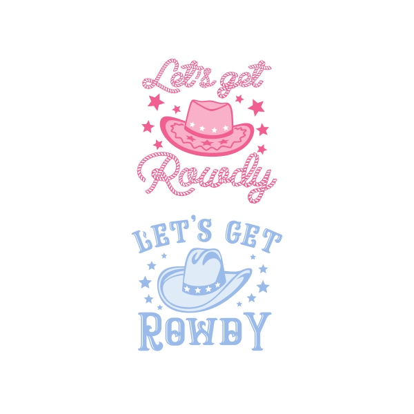 Let's Get Rowdy Cowboy Hat SVG Cuttable Design