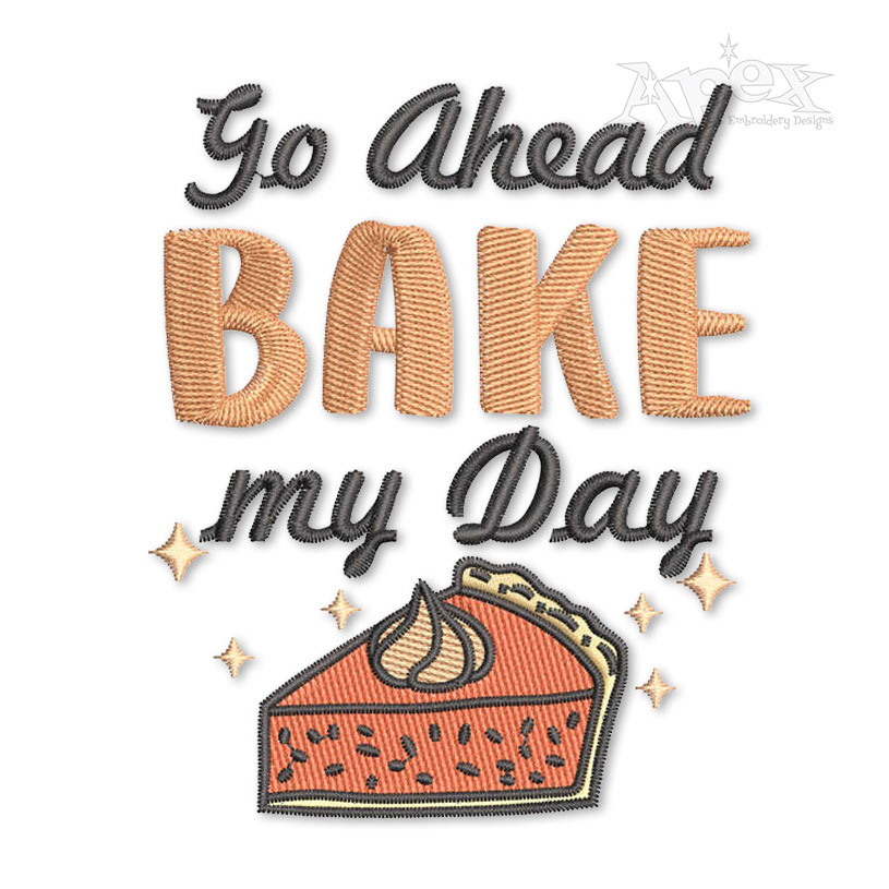 Go Ahead Bake my Day
