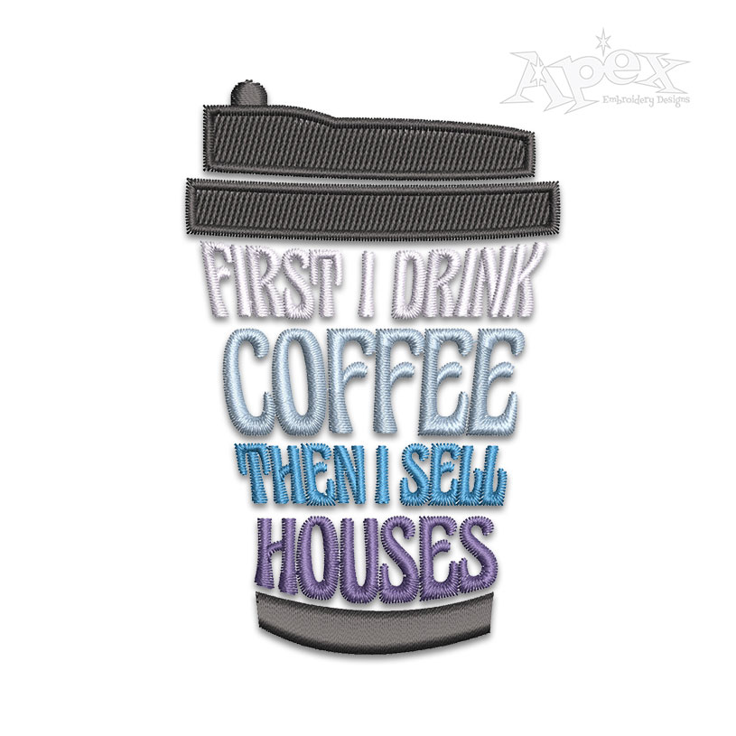 First I Drink Coffee Then I Sell Houses