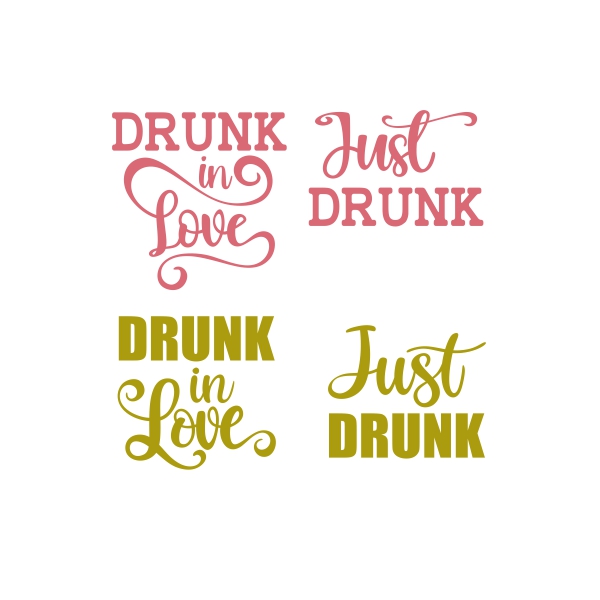 Drunk in Love Just Drunk SVG
