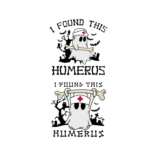 I Found This Humerus SVG Bone Humorous Halloween Nurse Ghost