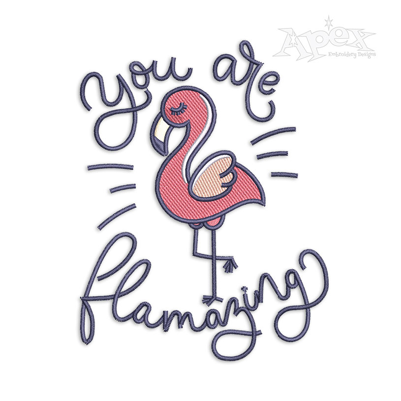 You Are Flamazing Embroidery Design