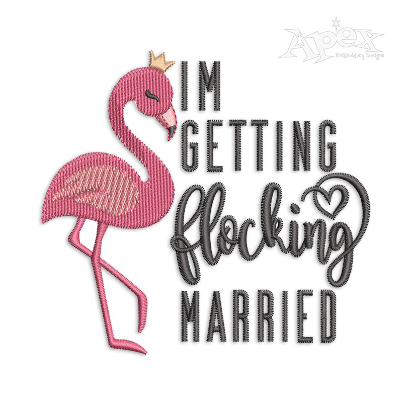 I'm Getting Flocking Married Embroidery Design