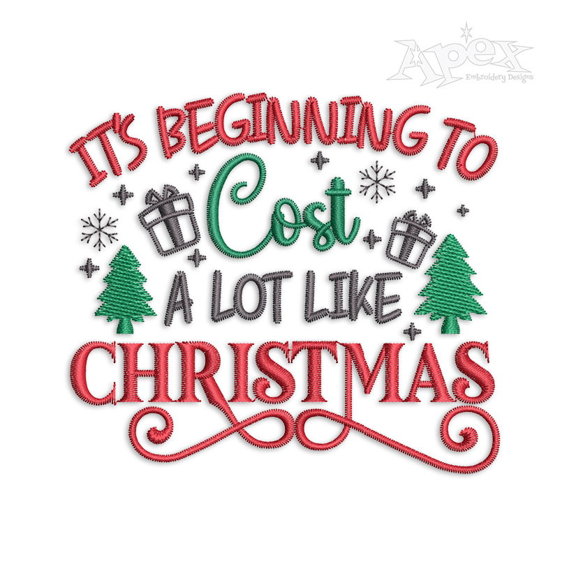 It's Beginning to Cost a Lot Like Christmas Machine Embroidery Design