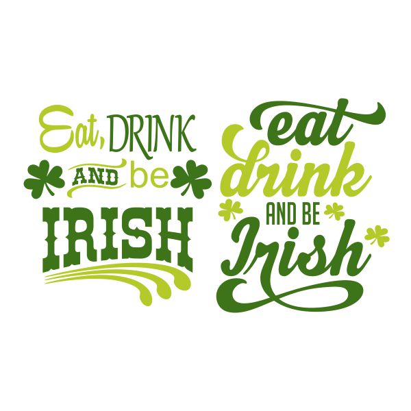 Eat Drink and Be Irish SVG Designs