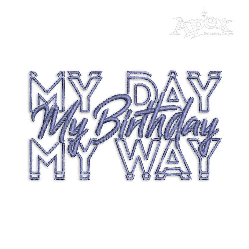 My Day My Way My Birthday Machine Embroidery Design