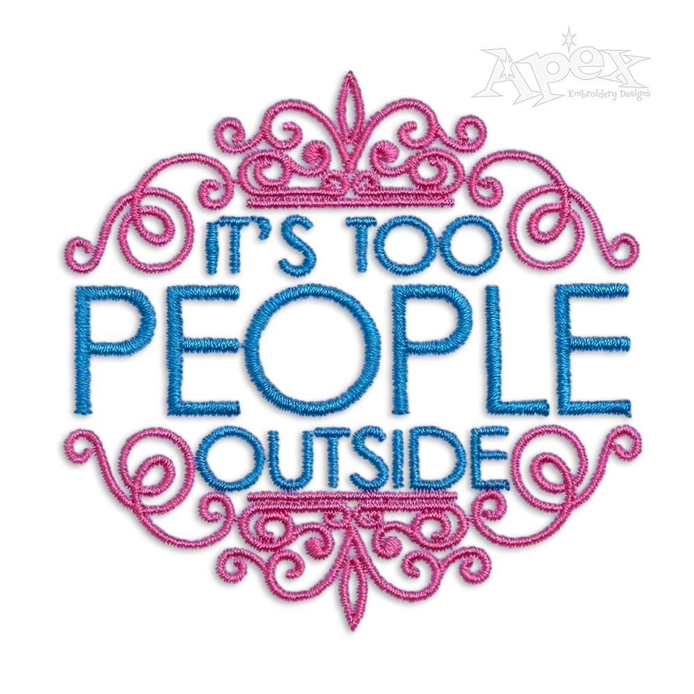 It's Too People Outside Machine Embroidery Design