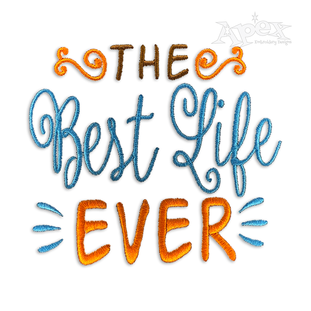 The Best Life Ever Machine Embroidery Design