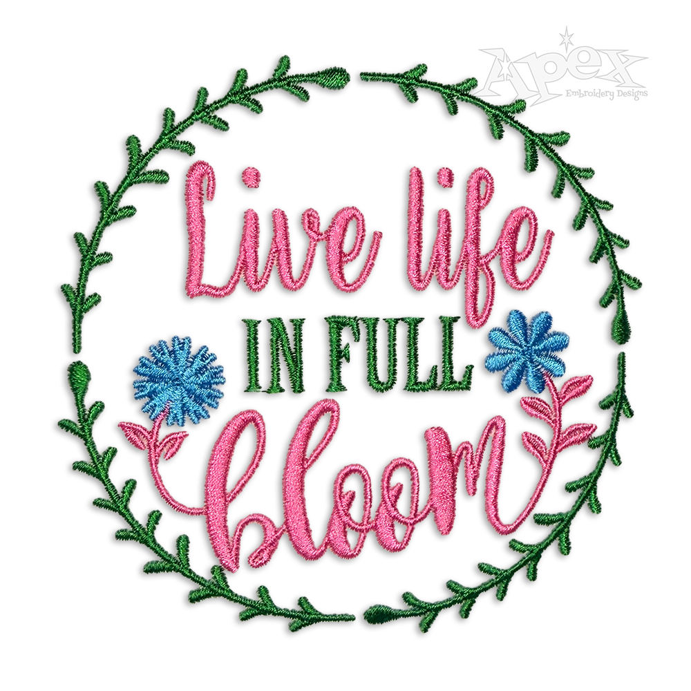 Live Life in Full Bloom Plants Flowers Machine Embroidery Design by Apex
