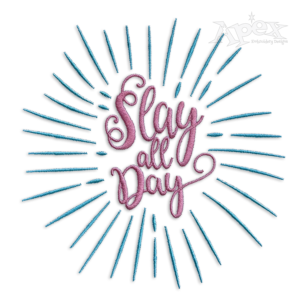 Slay All Day Machine Embroidery Design by Apex