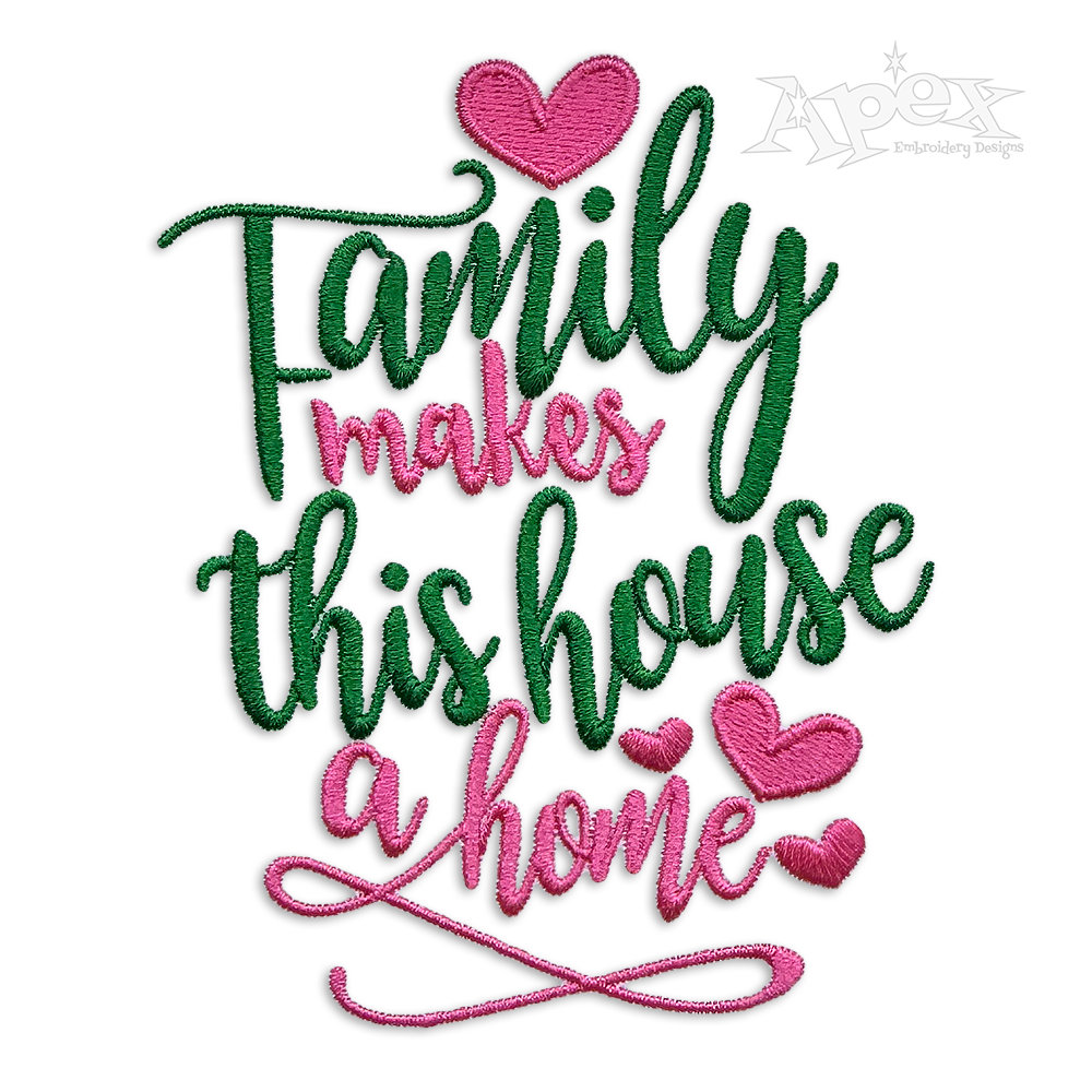 Family Makes this House a Home Embroidery Design