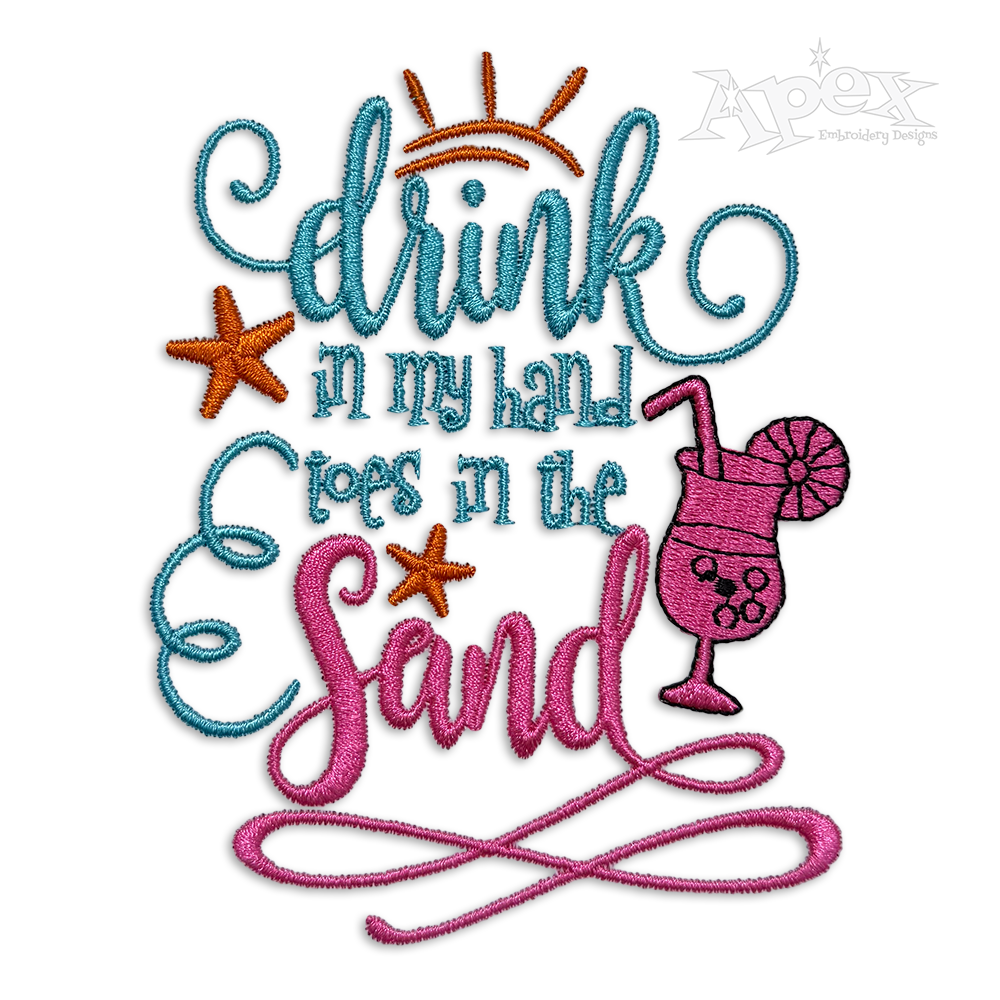 Drink in My Hand Toes in the Sand Embroidery Design