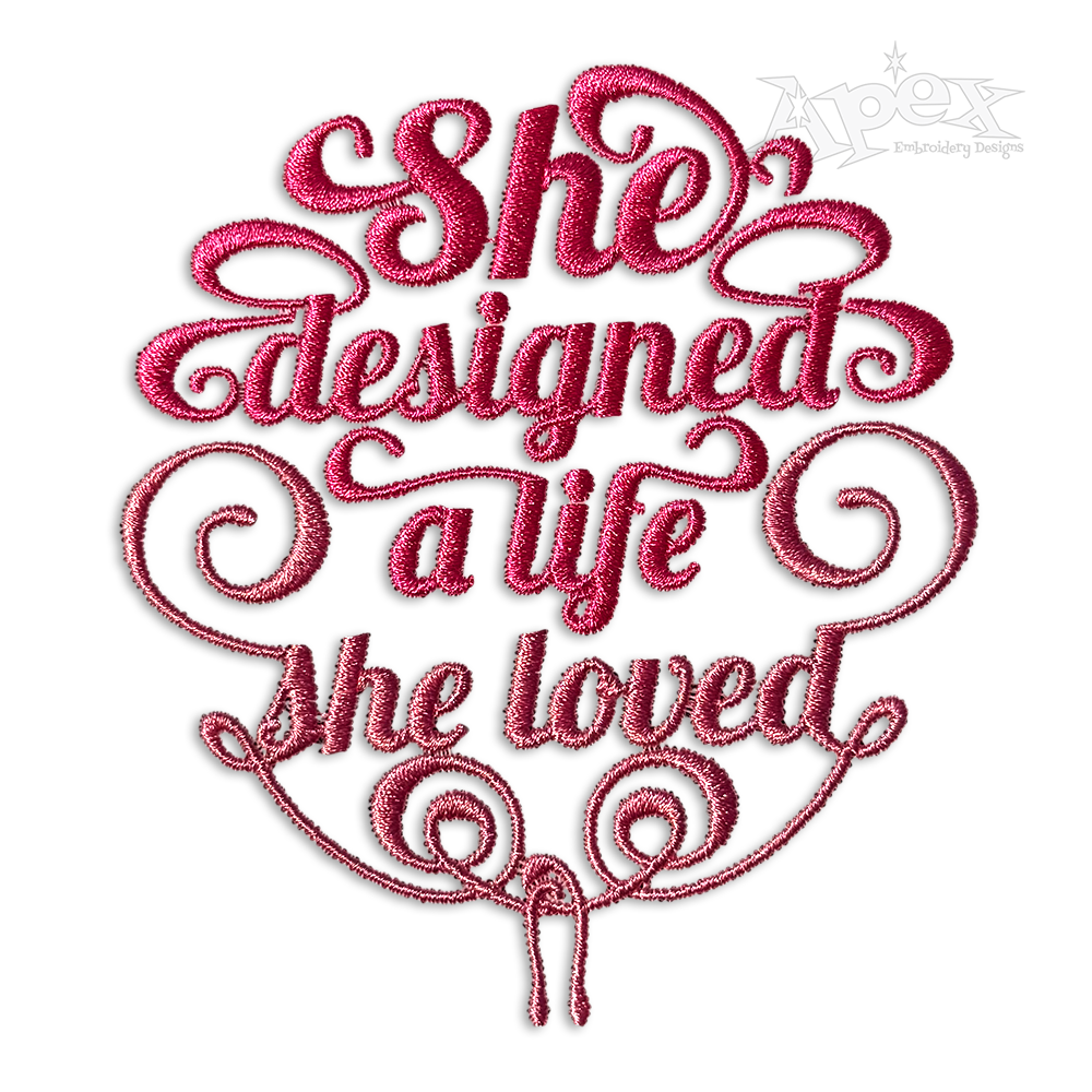 She Designed a Life She Loved Machine Embroidery Design