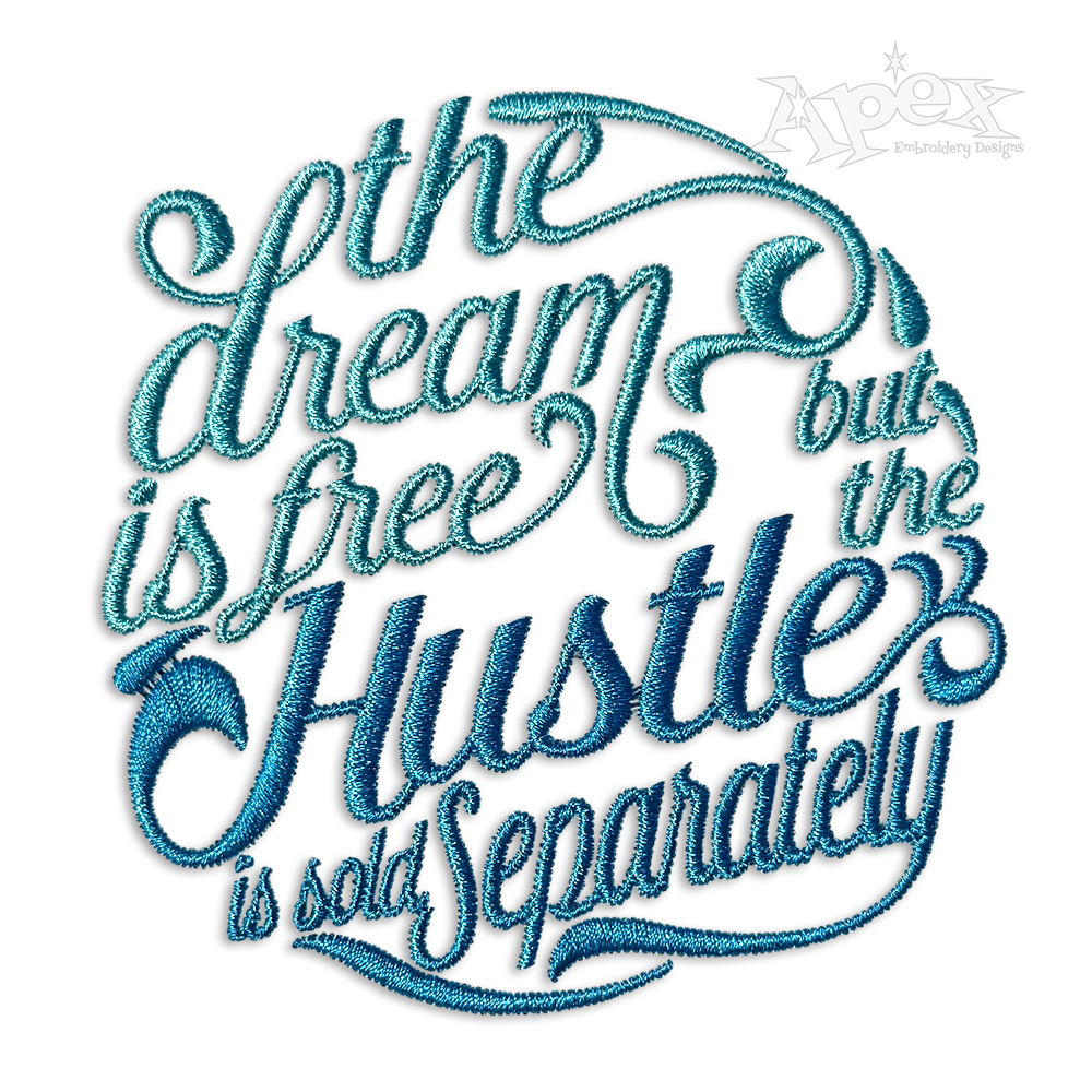 Dream Is Free But The Hustle Is Sold Separately Embroidery Design