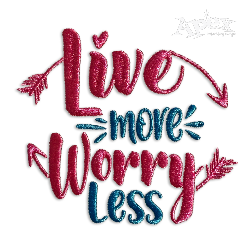 Live More Worry Less Machine Embroidery Design by Apex