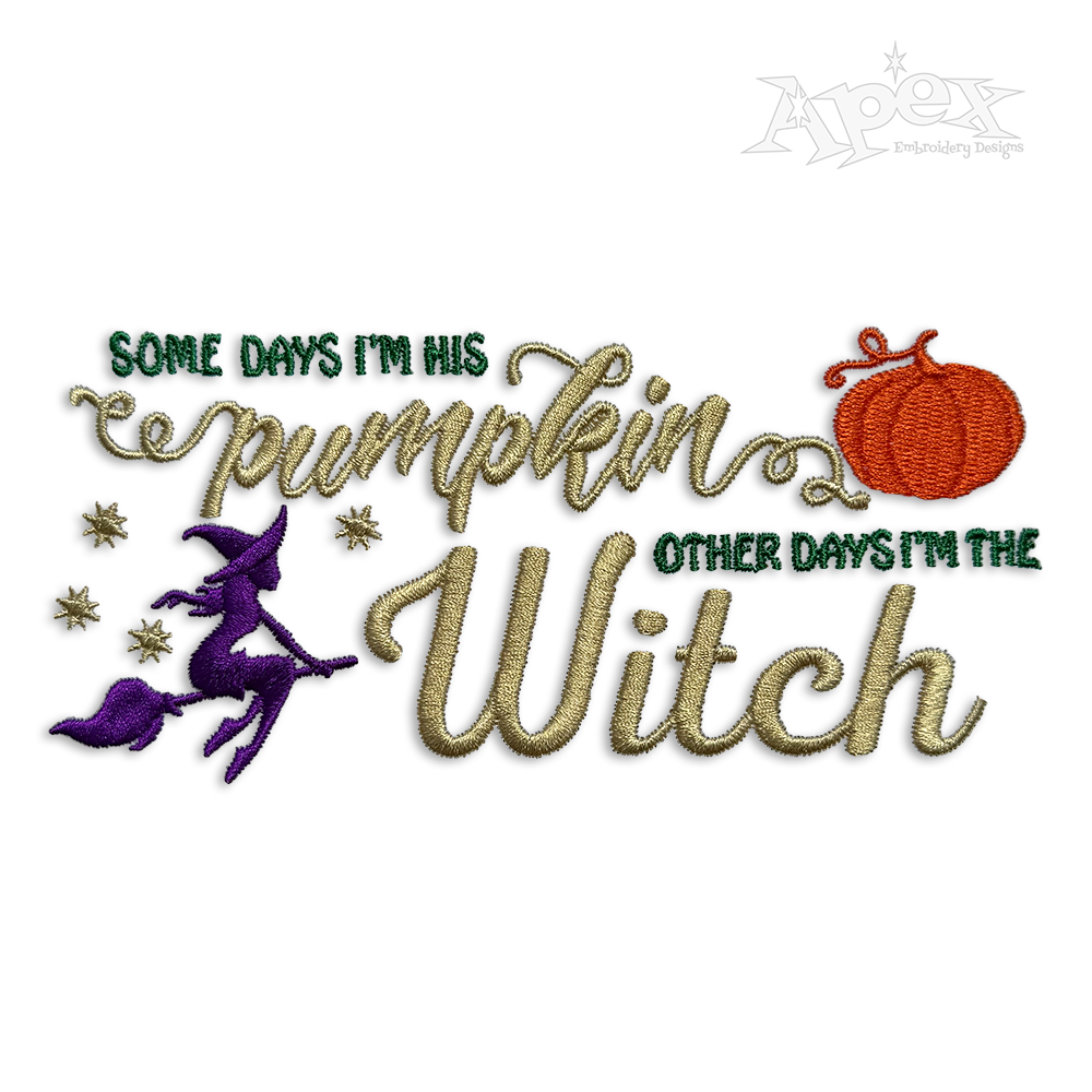 Some Days I'm His Pumpkin the Other Days I'm The Witch - Apex