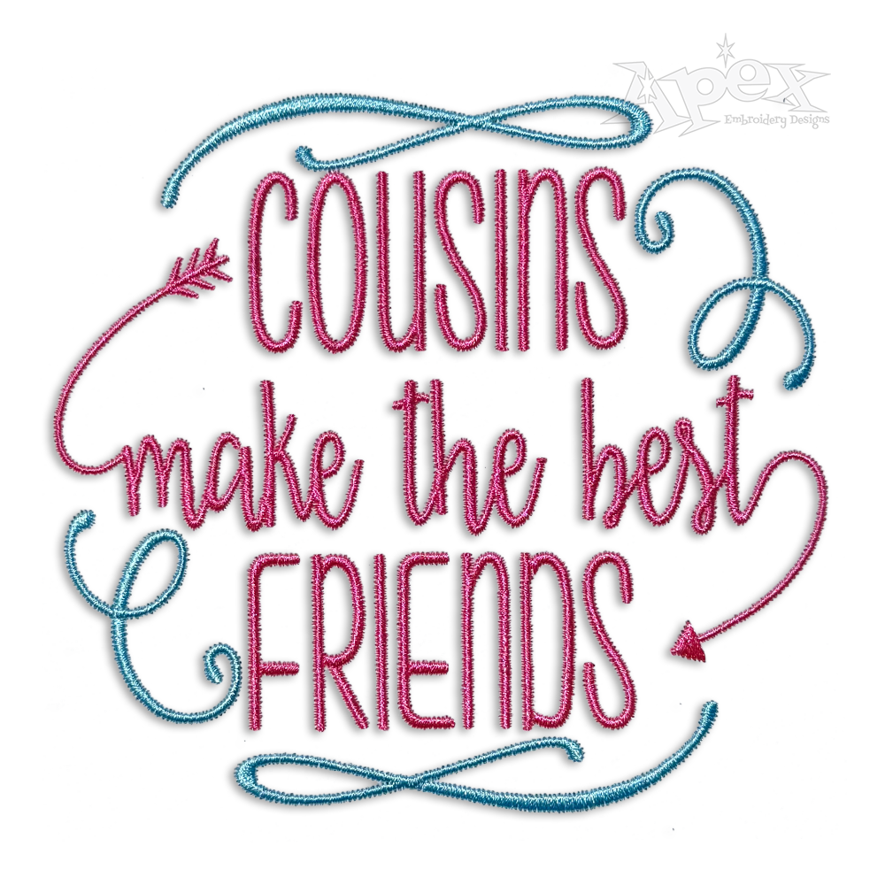 Cousins Make The Best Friends Machine Embroidery Designs