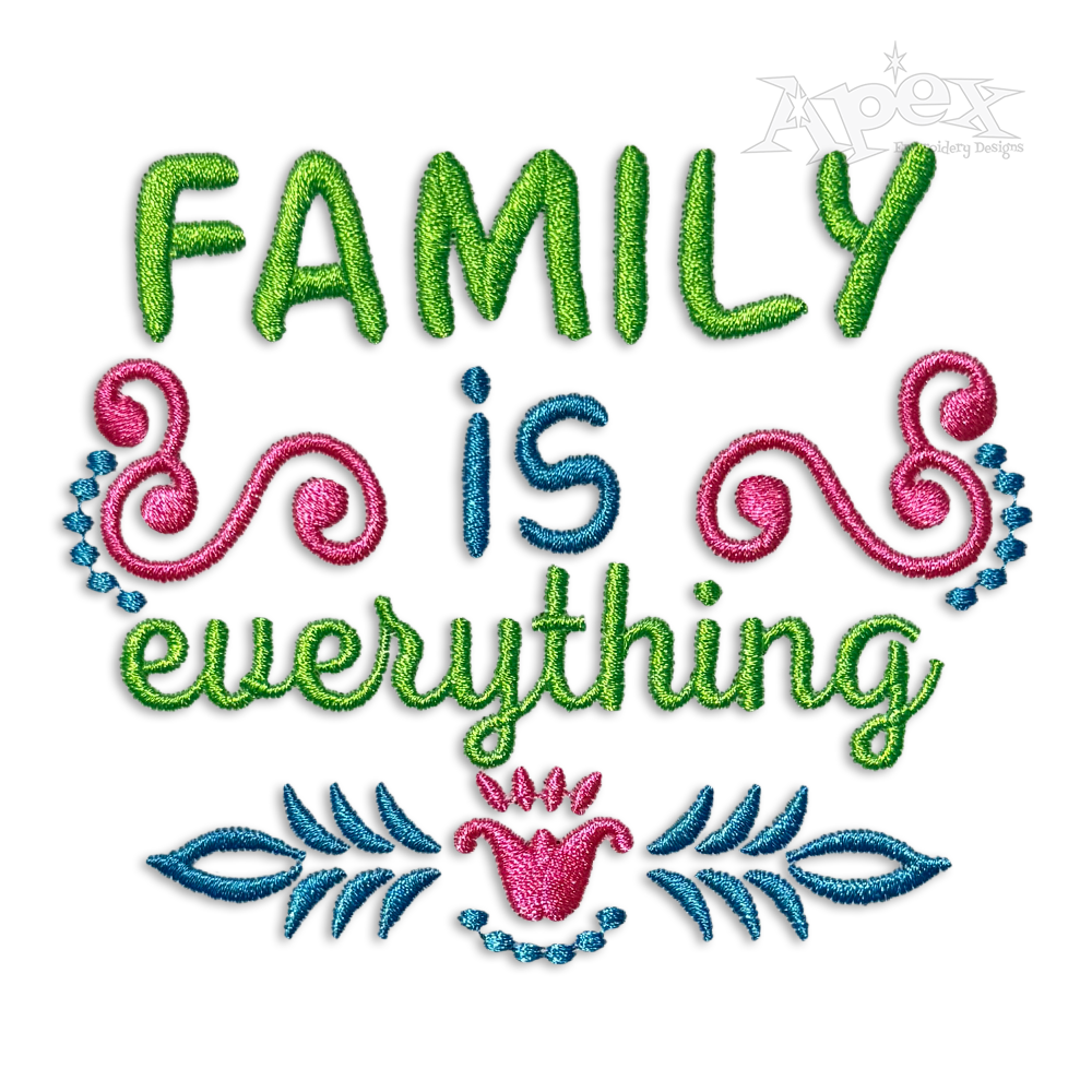 Family Is Everything Machine Embroidery Design by Apex