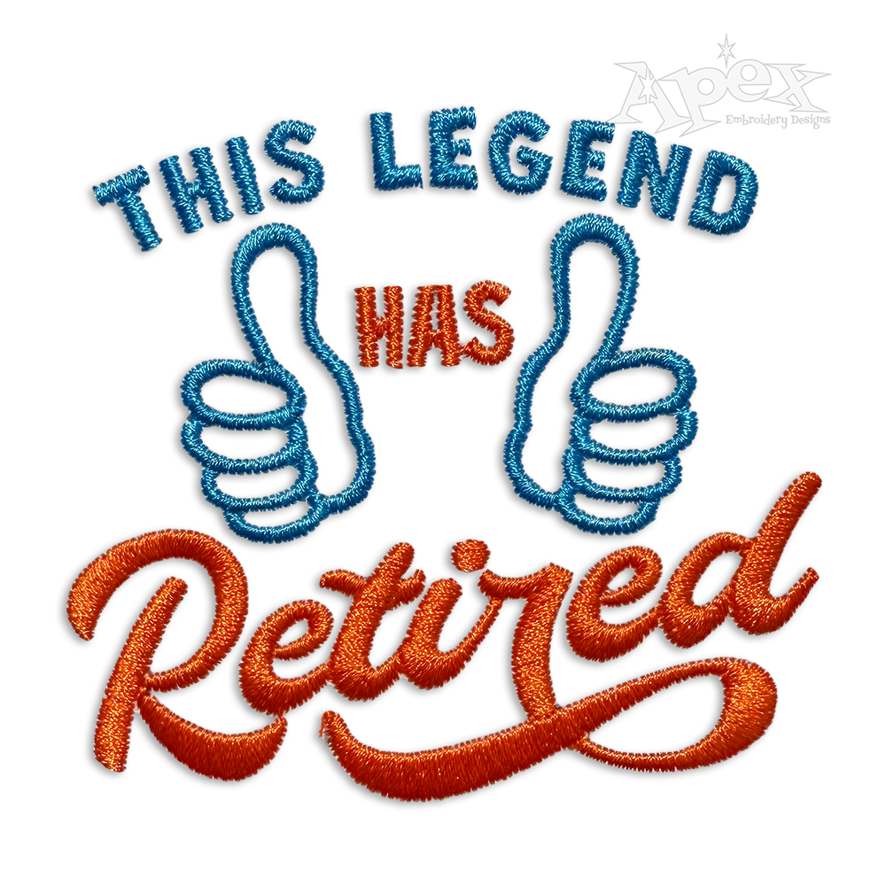 This Legend has Retired Machine Embroidery Design | Apex