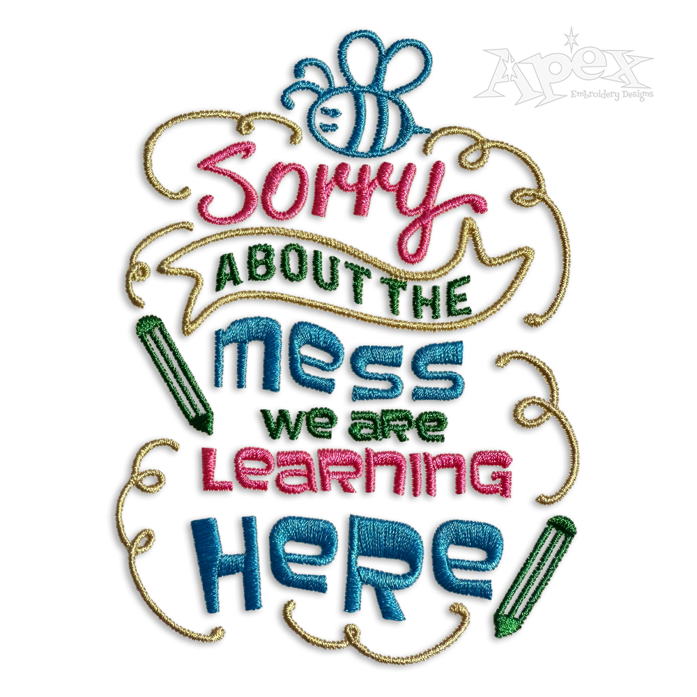 Sorry About The Mess We Are Learning Here Embroidery Design