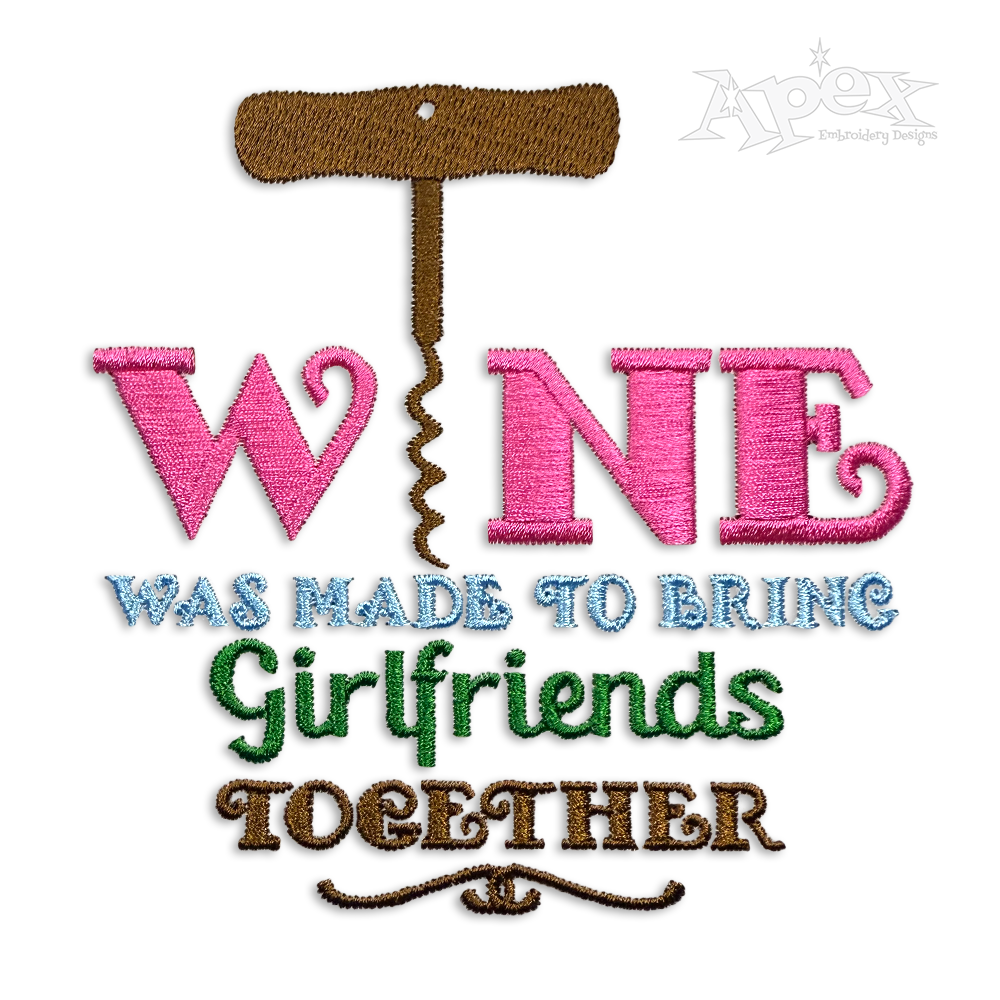 Wine Bring Girlfriends Best Friends Together Machine Embroidery Design by Apex