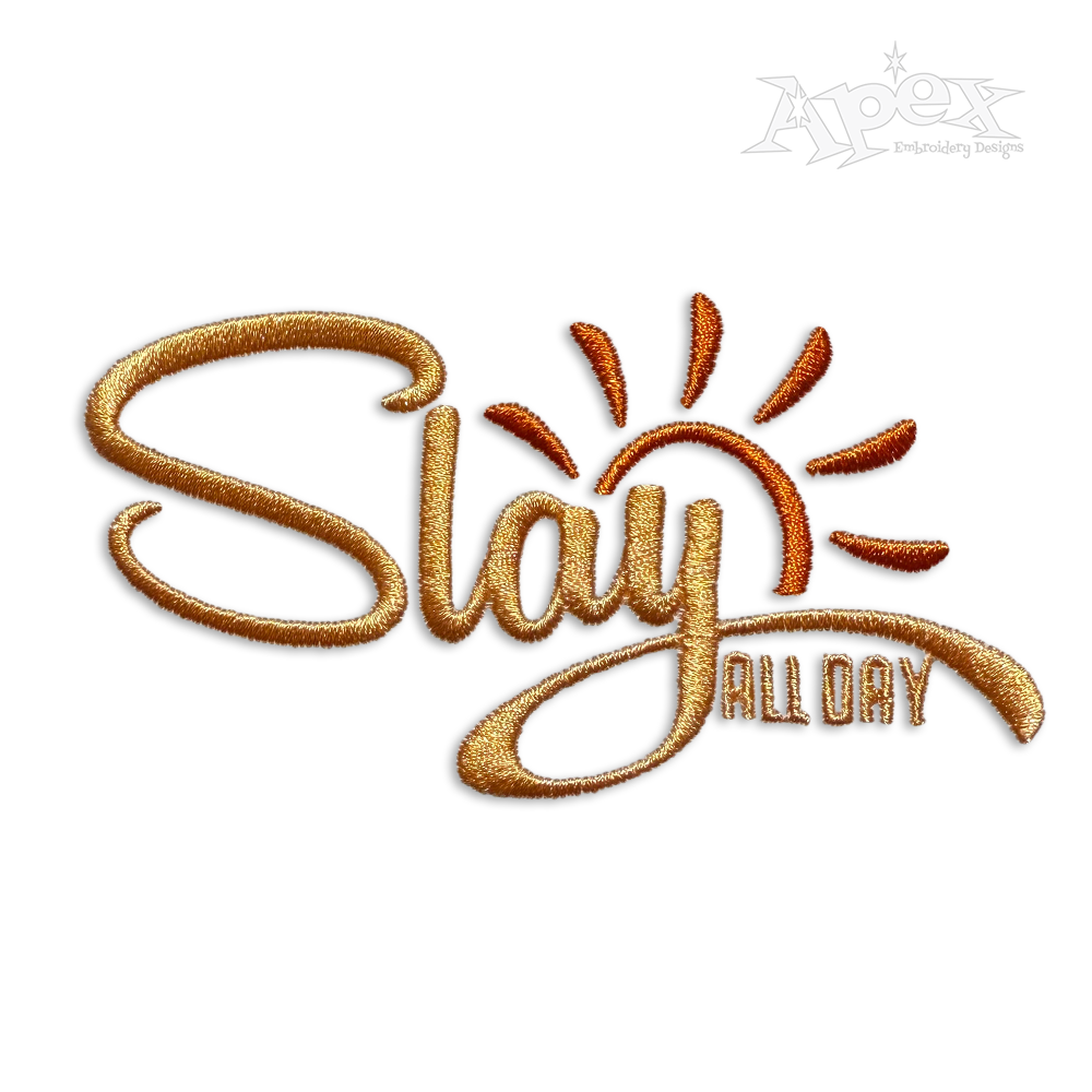 Slay All Day Positive Motivational Machine Embroidery Design