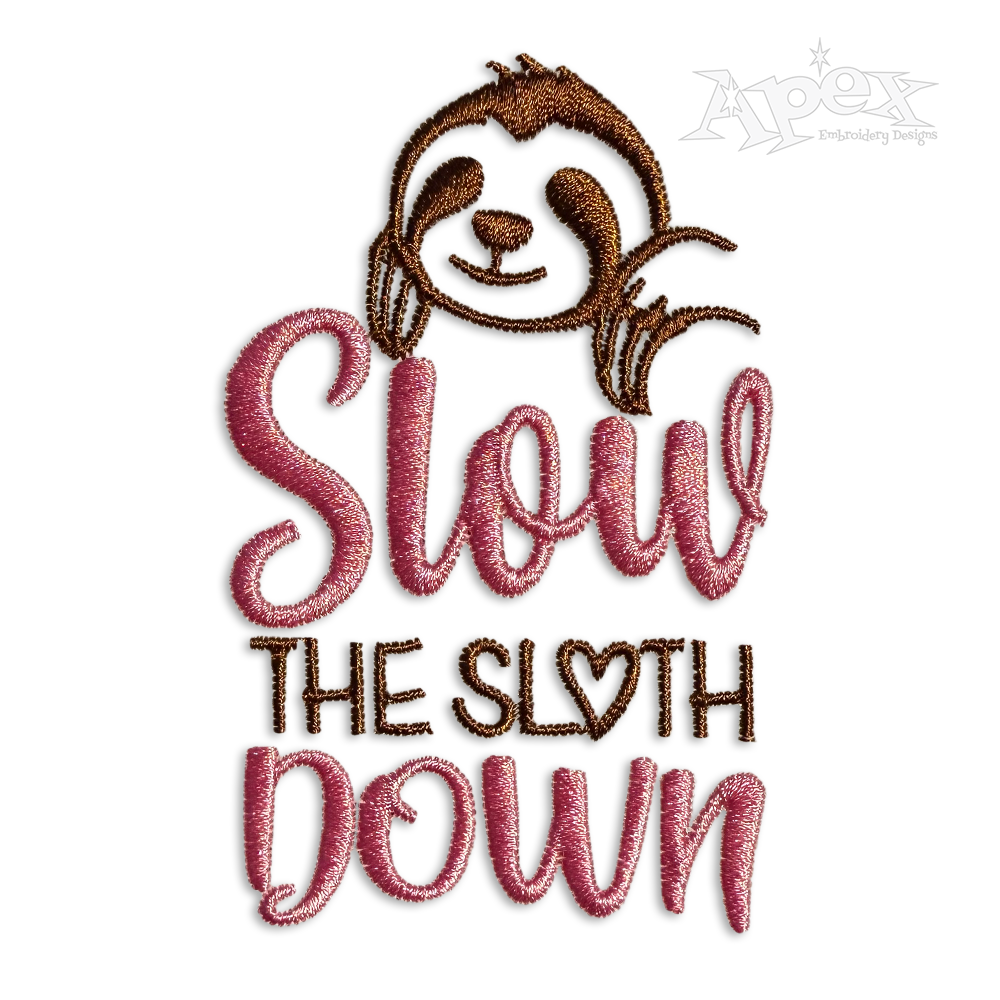 Slow the Sloth Down Embroidery Designs